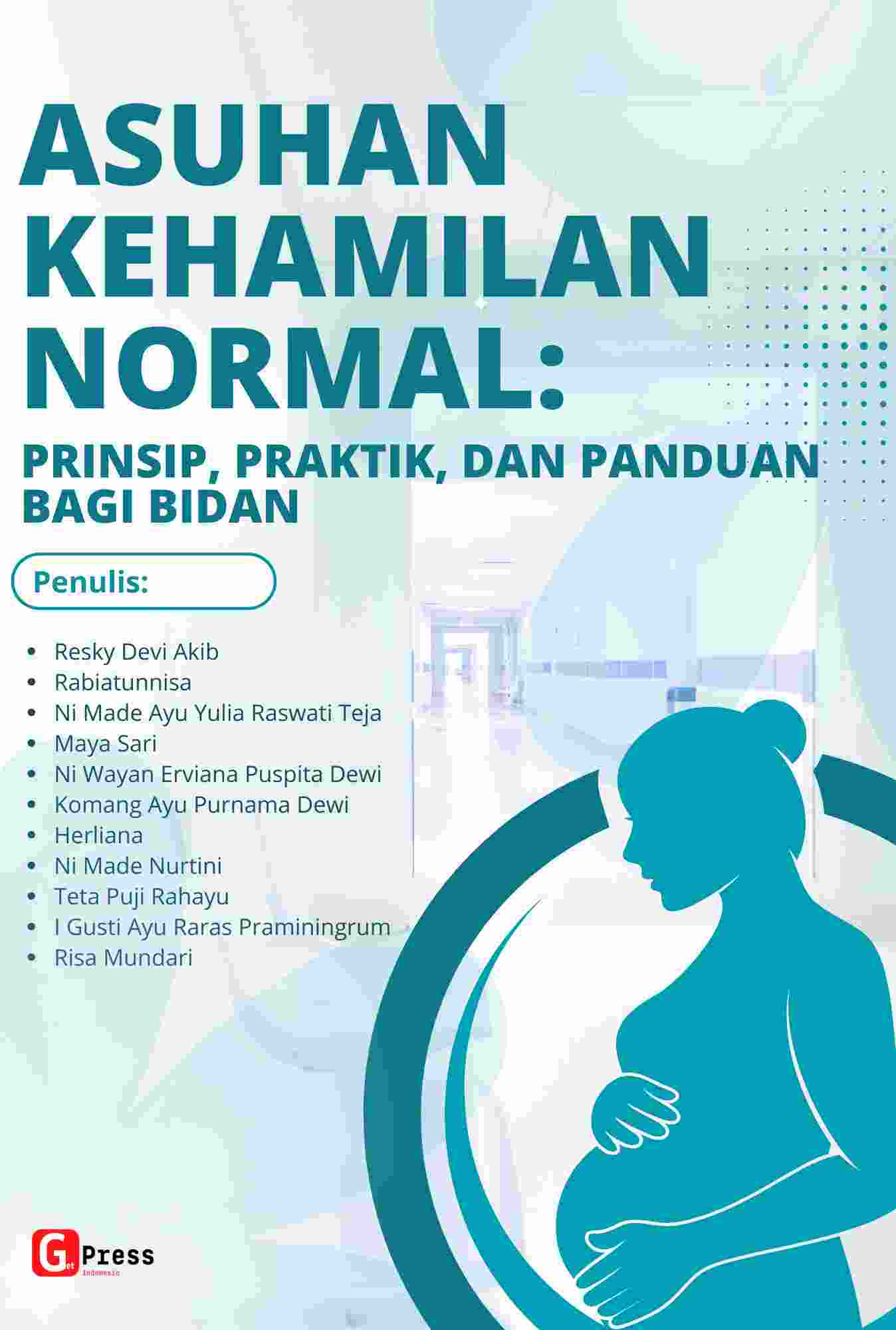 ASUHAN KEHAMILAN NORMAL: Prinsip, Praktik, dan Panduan bagi Bidan